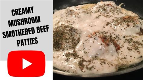 Creamy Mushroom Smothered Beef Patties Quick Meals Youtube