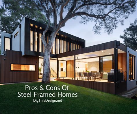 The Pros & Cons Of Steel-Framed Homes - Dig This Design