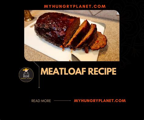 Recipe For Meatloaf A Delicious And Easy To Follow Guide