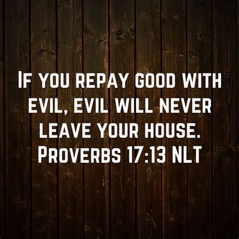 If You Repay Good With Evil Evil Will Never Leave Your House