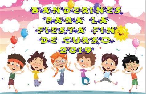 Banderines Para Fiesta Fin De Curso 2019 Actiludis