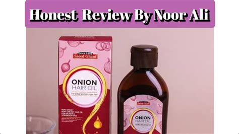 Saeed Ghani Onion Hair Oil Honest Review By Noor Ali Youtube