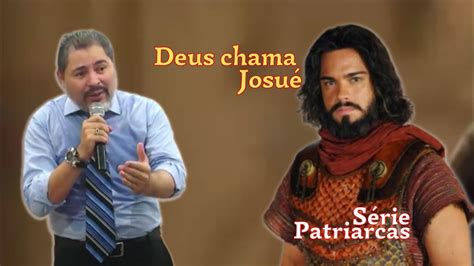 Deus Chama Josu Serie Patriarcas Youtube