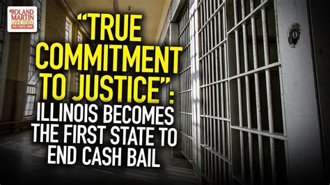 True Commitment To Justice Illinois Becomes The First State To End Cash Bail Youtube