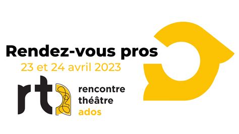 Rencontre Théâtre Ados Présente Rendez Vous Pros 2023 23 Et 24 Avril