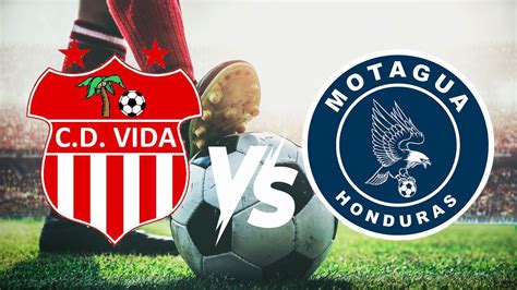 Vida Vs Motagua En Vivo Hoy Hora Alineaciones Y Dónde Ver El Minuto A Minuto