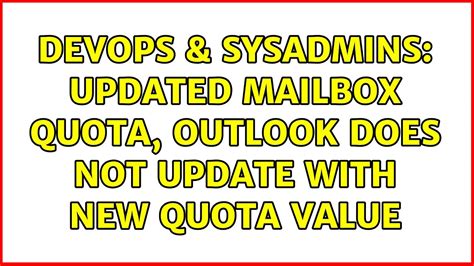 Devops Sysadmins Updated Mailbox Quota Outlook Does Not Update With