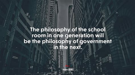 The Philosophy Of The School Room In One Generation Will Be The