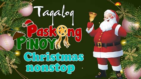 100 Tagalog Christmas Nonstop Songs 2023 Best Christmas Songs Of All