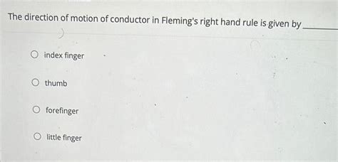 Answered The Direction Of Motion Of Conductor In Fleming S Right Hand Kunduz