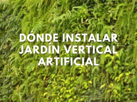 D Nde Puedo Instalar Un Jard N Vertical Artificial