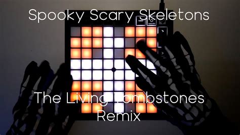 Spooky Scary Skeletons The Living Tombstone Remix Launchpad X Cover Youtube