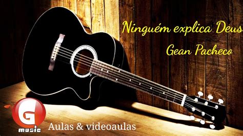 Violão Fingerstyle Ninguém explica Deus Gean Pacheco YouTube