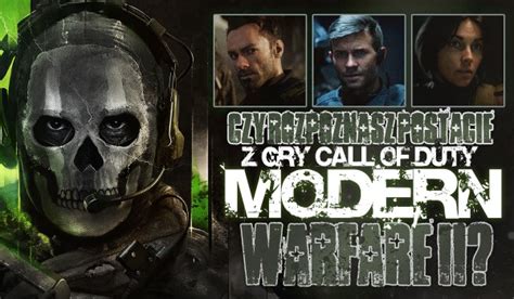 Czy Rozpoznasz Postacie Z Gry Call Of Duty Modern Warfare Ii