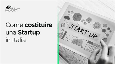 Come Costituire Una Startup In Italia Advisory Network Stp