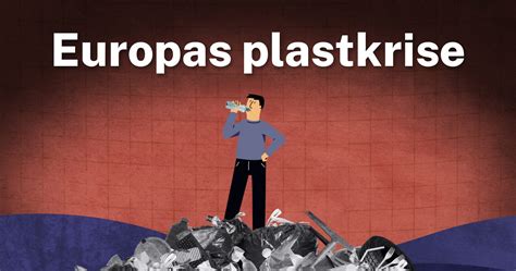 Europas Plastkrise Er Eit Nytt Og Spennande Prosjekt Der