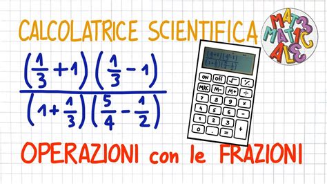 Operazioni Con Le Frazioni Calcolatrice Scientifica Cs Youtube