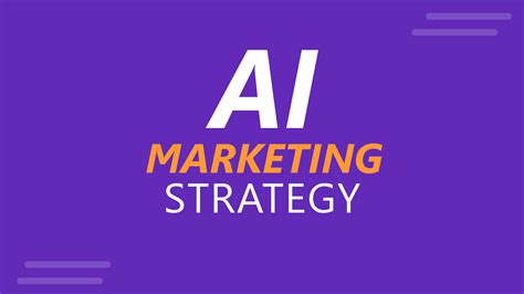 A Complete Guide To Ai Marketing Strategy