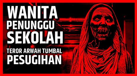 Mengerikan Teror Arwah Korban Tumbal Pesugihan Cerita Misteri Kisah