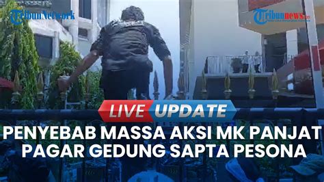 Live Update I Unjuk Rasa Kawal Putusan Mk Diwarnai Aksi Panjat Pagar