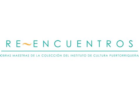 Re-encuentros: Obras maestras de la colección del Instituto de Cultura ...