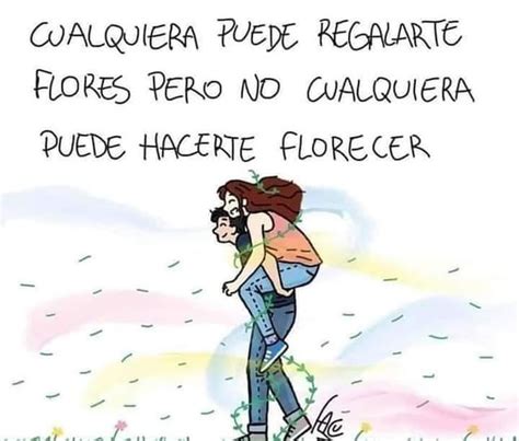 Cualquiera Puede Regalarte Flores Pero No Cualquiera Puede Hacerte