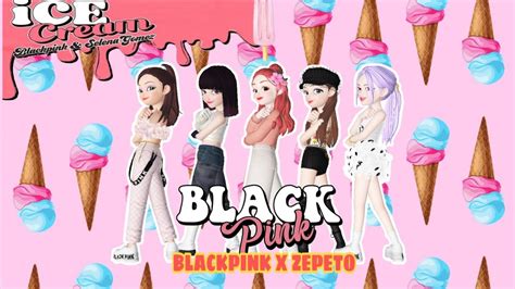 Ice Cream Blackpink X Zepeto Virtual Fansign Event Youtube