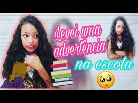 O DIA EM QUE LEVEI UMA ADVERTÊNCIA NA ESCOLA YouTube