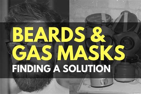 Beards And Gas Masks Finding A Solution Trueprepper