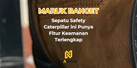 Maruk Banget Sepatu Safety Caterpillar Ini Punya Fitur Keamanan