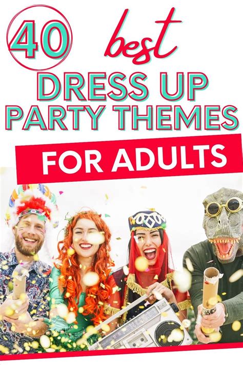 Fun Dress Up Party Themes For Adults Adult Party Themes Dressup Party Adult Birthday Party