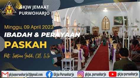 Ibadah Dan Perayaan Paskah Gkjw Jemaat Purwoharjo 09 April 2023 Youtube