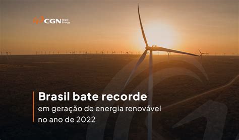 Brasil Bate Recorde Em Gera O De Energia Renov Vel No Ano De