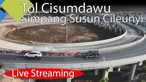 Live Streaming Update Proyek Tol Cisumdawu Simpang Susun Cileunyi