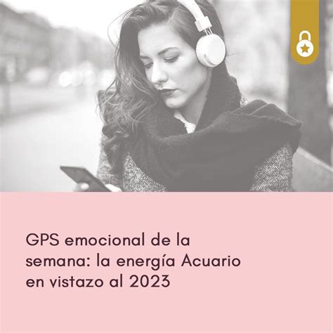 GPS Emocional De La Semana Del 15 De Ago Del 2022