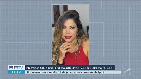 Justiça Determina Que Suspeito De Matar Ex Esposa A Tiros Em Ipirá Vai