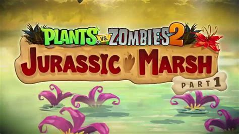 Plants Vs Zombies 2 Jurassic Marsh Part 1 Trailer Youtube