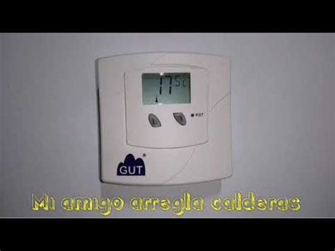 Termostato Ambiente Gut No Funciona Cambiar Pilas Y Cableado Youtube