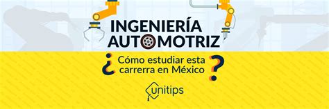 Ingeniería Automotriz ¿cómo Estudiar Esta Carrera En México