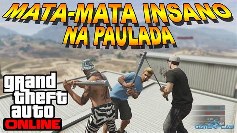 Gta V Online Mata Mata Insano Na Paulada Muito Louco Youtube