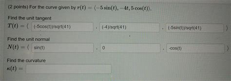 Solved 2 Points For The Curve Given By R T 5 Sin T