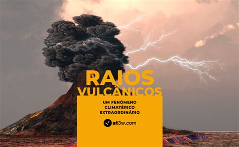 Raios Vulc Nicos Um Fen Meno Extraordin Rio Aplicaciones Tecnol Gicas