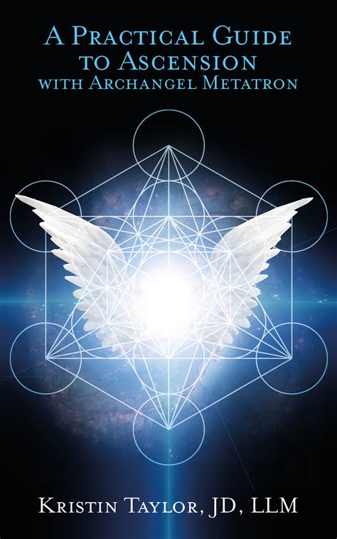 A Practical Guide To Ascension With Archangel Metatron By Kristin Taylor