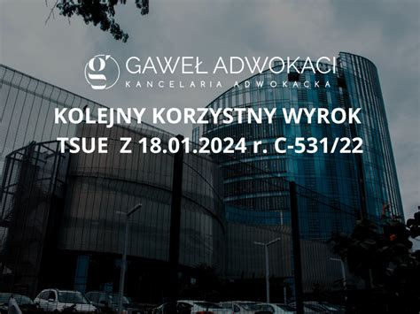 Kolejny korzystny wyrok TSUE dla frankowiczów z 18 01 2024 r C 531 22