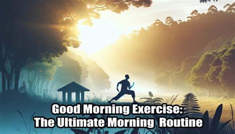 Good Morning Exercise The Ultimate Morning Routine