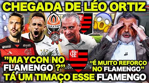 Chegada De L O Ortiz No Flamengo Maycon No Flamengo Zinho E Pascoal