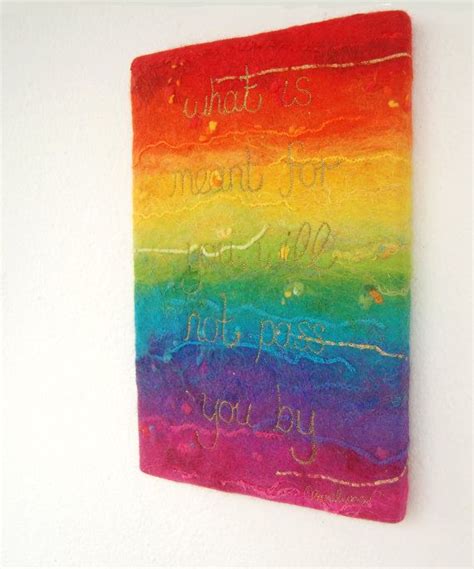 What Is Meant For You Will Not Pass You By A Felted Rainbow Etsy