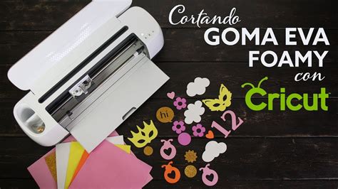 Cortando Goma Eva Foamy Con CRICUT YouTube