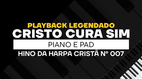 Cristo Cura Sim Hino Da Harpa N Playback Letra Youtube