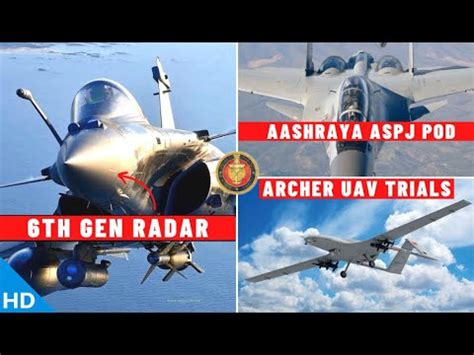 Indian Defence Updates Rafale 6th Gen Radar Archer UAV Trials Achuk